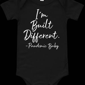 I’m Built Different -Pandemic Baby Onesie